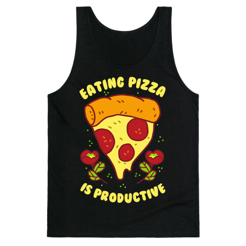 Eating Pizza Is Productive Tank Top