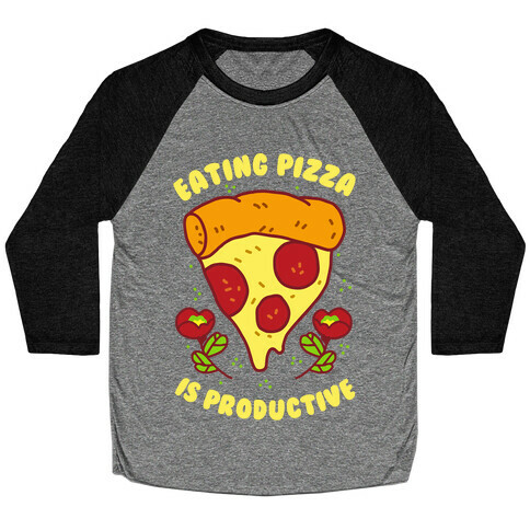 Eating Pizza Is Productive Baseball Tee