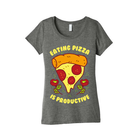 Eating Pizza Is Productive Womens T-Shirt