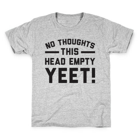 No Thoughts Head Empty YEET! Kids T-Shirt