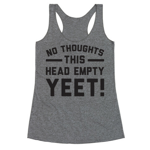 No Thoughts Head Empty YEET! Racerback Tank Top