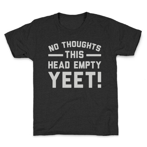 No Thoughts Head Empty YEET! Kids T-Shirt