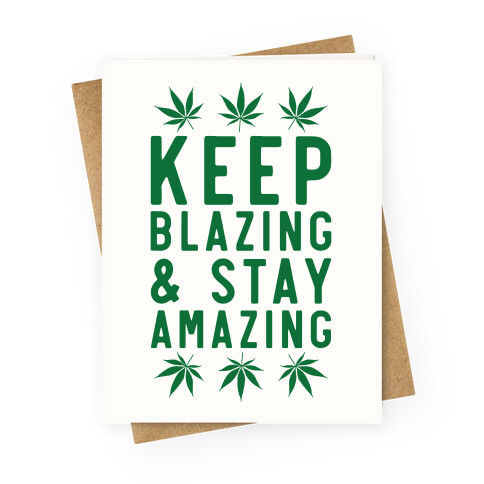 Keep Blazing & Stay Amazing Greeting Card