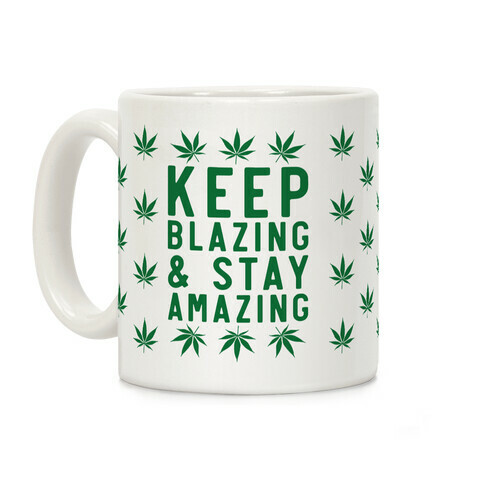 Keep Blazing & Stay Amazing Coffee Mug