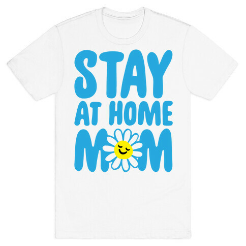 Stay At Home Mom  T-Shirt