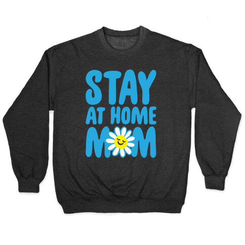 Stay At Home Mom  Pullover
