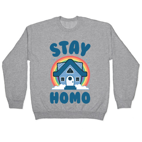 Stay Homo Pullover