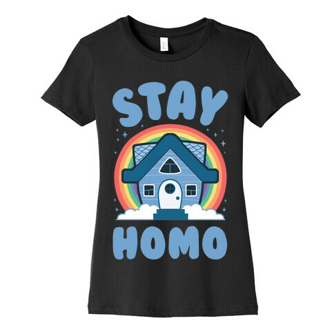 Stay Homo Womens T-Shirt