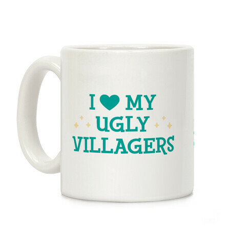 I Love My Ugly Villagers Coffee Mug