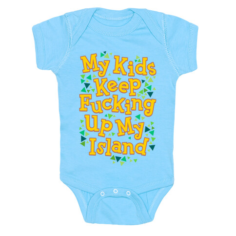 My Kids Keep F***ing Up My Island Baby One-Piece