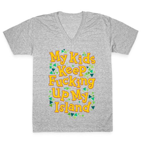 My Kids Keep F***ing Up My Island V-Neck Tee Shirt