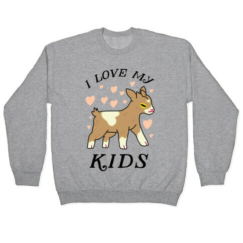 I Love My Kids (Goat)  Pullover