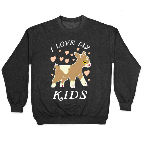 I Love My Kids (Goat)  Pullover