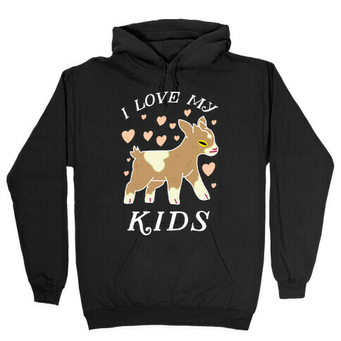 I Love My Kids (Goat)  Hooded Sweatshirt