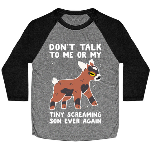 Don't Talk to Me or My Tiny Screaming Son Ever Again Baseball Tee