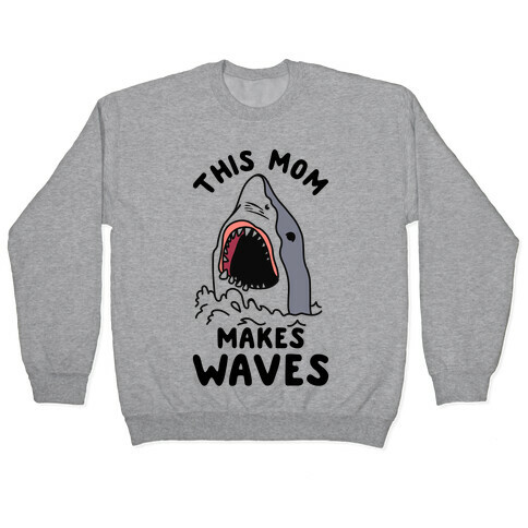 This Mom Makes Waves Pullover