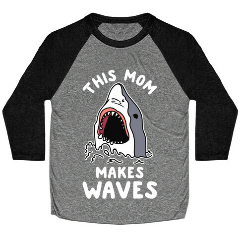 This Mom Makes Waves Baseball Tee