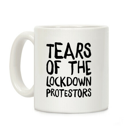 Tears of The Lockdown Protestors Coffee Mug
