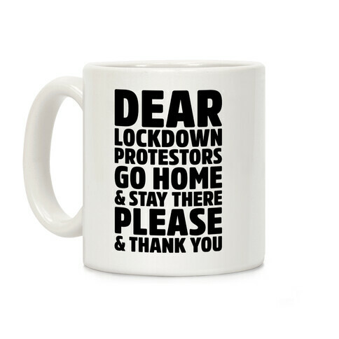 Dear Lockdown Protestors  Coffee Mug