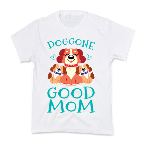 Doggon Good Mom Kids T-Shirt