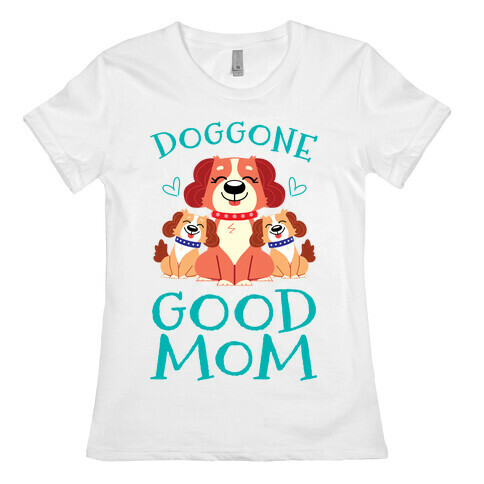 Doggon Good Mom Womens T-Shirt