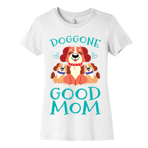 Doggon Good Mom Womens T-Shirt