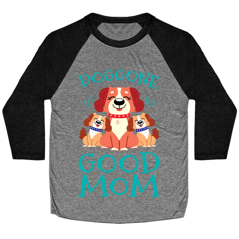 Doggon Good Mom Baseball Tee