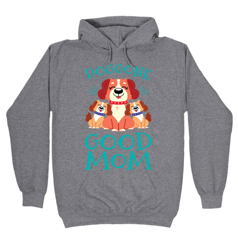 Doggon Good Mom Hooded Sweatshirt