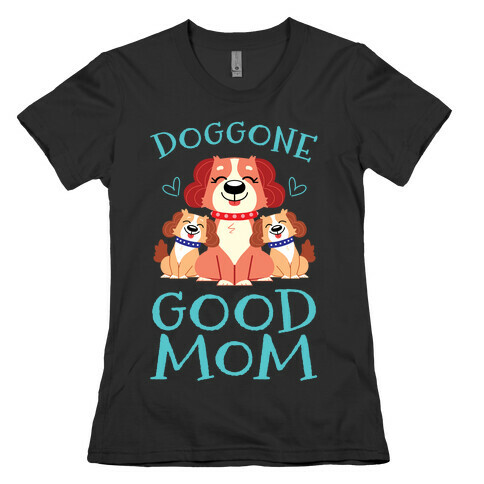 Doggon Good Mom Womens T-Shirt
