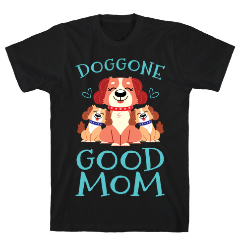 Doggon Good Mom T-Shirt