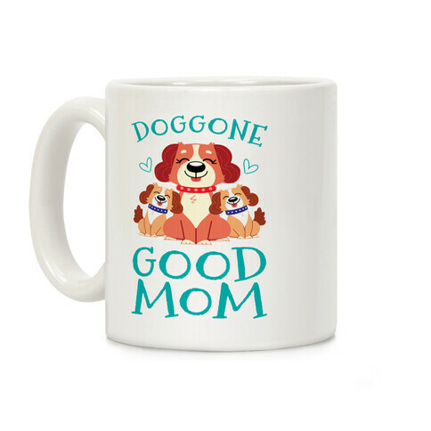 Doggon Good Mom Coffee Mug