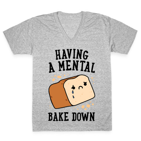 Having A Mental Bake Down V-Neck Tee Shirt