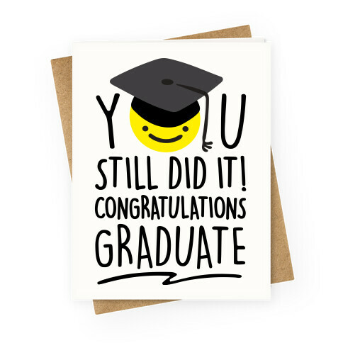 You Still Did It  Greeting Card