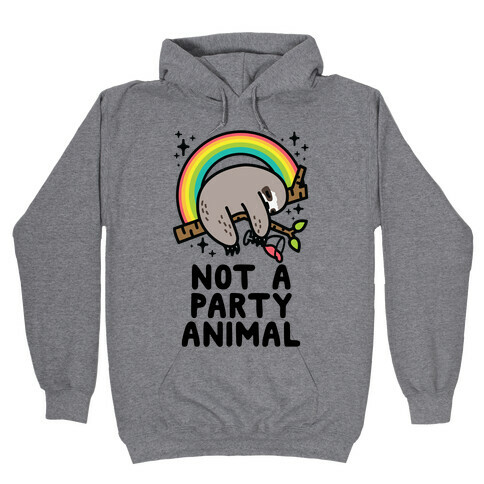 Not a Party Animal Hooded Sweatshirt