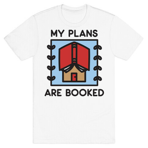 My Plans Are Booked T-Shirt