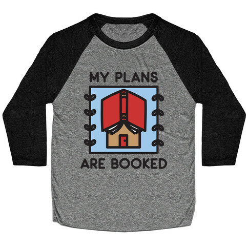 My Plans Are Booked Baseball Tee