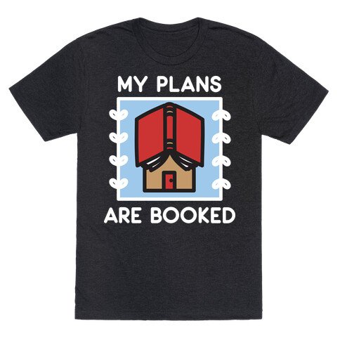 My Plans Are Booked T-Shirt