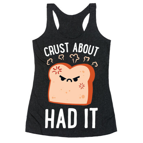Crust About Had It Racerback Tank Top