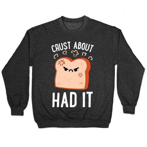 Crust About Had It Pullover