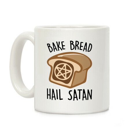 Bake Bread Hail Satan Coffee Mug