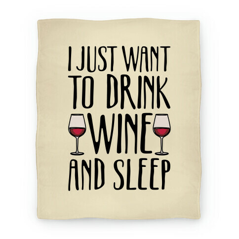 I Just Want To Drink Wine And Sleep Blanket