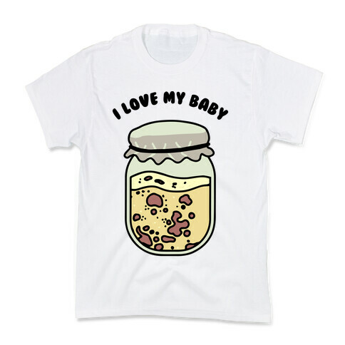 I Love My Baby Yeast Starter Kids T-Shirt