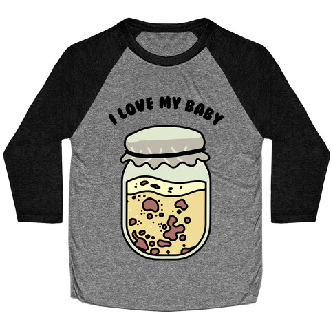 I Love My Baby Yeast Starter Baseball Tee