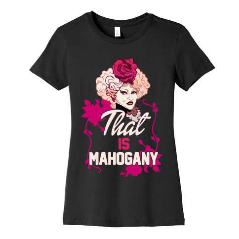 That Is Mahogany Womens T-Shirt