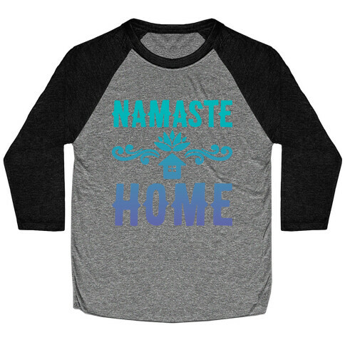 Namaste Home Baseball Tee