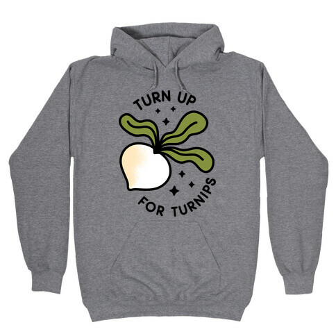 Turn Up For Turnips Hooded Sweatshirt