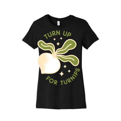 Turn Up For Turnips Womens T-Shirt
