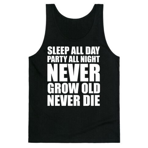 Sleep All Day Party All Night Never Grow Old Never Die Tank Top