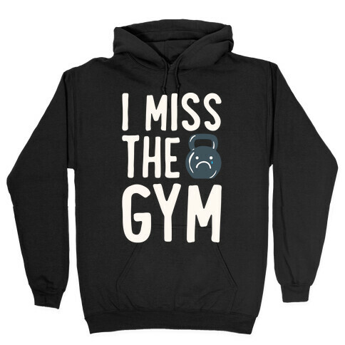 I Miss The Gym White Print Hooded Sweatshirt