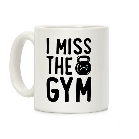 I Miss The Gym White Print Coffee Mug